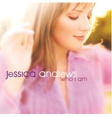 Jessica Andrews - Who I Am