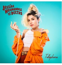 Jessica Hernandez & The Deltas - Telephone