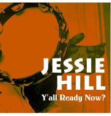 Jessie Hill - Y'all Ready Now?