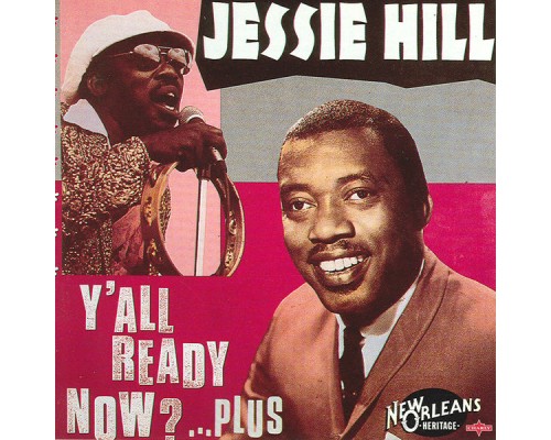 Jessie Hill - Y'All Ready Now?...Plus