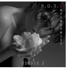 Jessie J - R.O.S.E. (Empowerment)