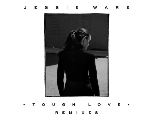 Jessie Ware - Tough Love (Remixes)