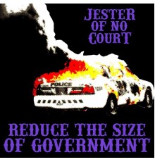 Jester of No Court - Reduce the Size of Government