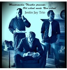 Jestin Jay Trio - Where the Old School Meets the New School