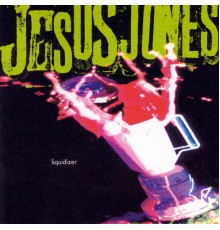 Jesus Jones - Liquidizer