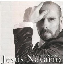 Jesus Navarro - Cosas que Contar