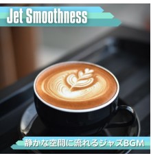 Jet Smoothness, Yuriko Hotta - 静かな空間に流れるジャズbgm