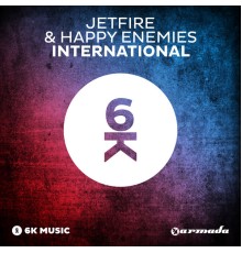 Jetfire & Happy Enemies - International