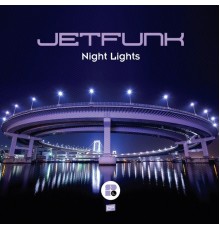 Jetfunk - Night Lights (Original Mix)