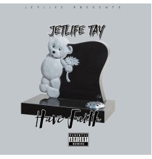 Jetlife Tay - Have Faith EP.1