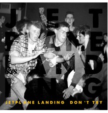 Jetplane Landing - Don't Try