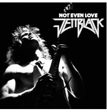 Jettblack - Not Even Love