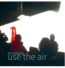 Jetzmann - Use The Air