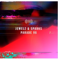 Jewelz & Sparks - Parade 98