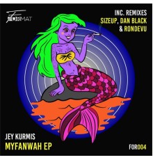 Jey Kurmis - Myfanwah EP