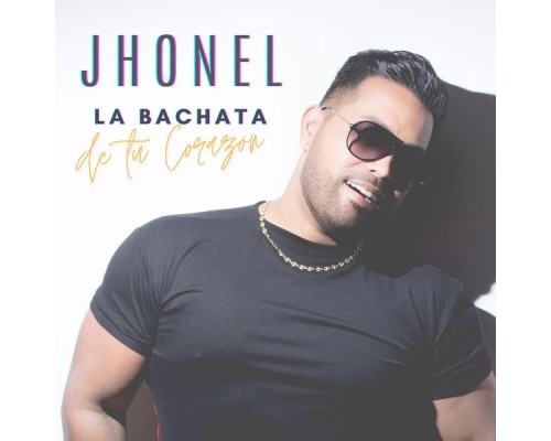 Jhonel - La Bachata de Tu Corazón Jhonel - La Bachata de Tu Corazón