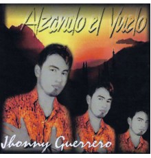 Jhonny Guerrero - Alzando el Vuelo