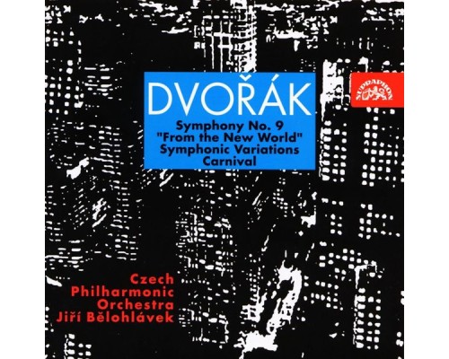 Jiří Bělohlávek, Czech Philharmonic - Dvořák: Symphony No. 9 "From the New World", Carnival, Symphonic Variations