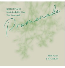 Ji Hyun Kim - Ballet Piano Vol 4. Promenade