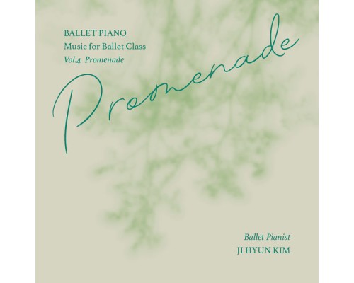 Ji Hyun Kim - Ballet Piano Vol 4. Promenade Ji Hyun Kim - Ballet Piano Vol 4. Promenade