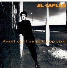 Jil Caplan - Avant qu'il ne soit trop tard