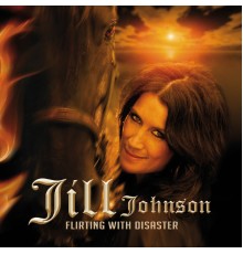 Jill Johnson - Flirting With Disaster