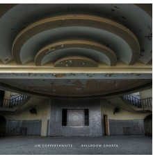 Jim Copperthwaite - Ballroom Ghosts