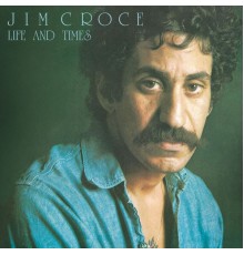 Jim Croce - Life & Times