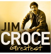 Jim Croce - Greatest