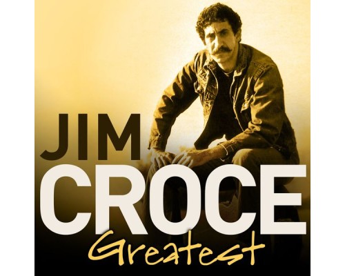 Jim Croce - Greatest