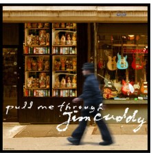 Jim Cuddy - Pull Me Through