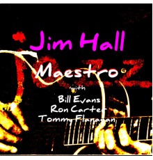 Jim Hall - Jazz Maestro