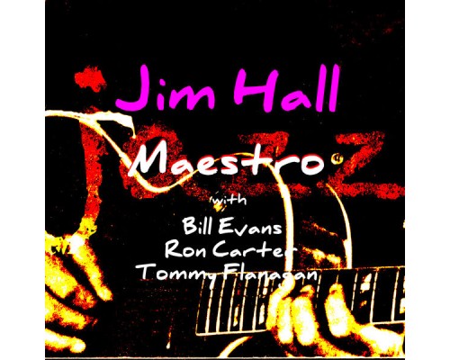 Jim Hall - Jazz Maestro