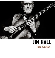 Jim Hall - Jazz Guitar