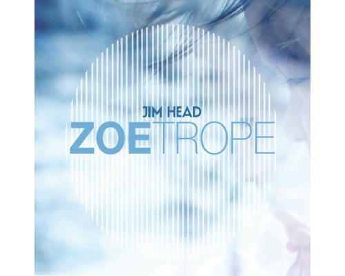 Jim Head - Zoetrope