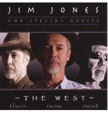 Jim Jones - The West: Then...Now...Next