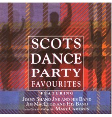 Jim MacLeod & His Band, Jimmy Shand Jr & His Band and Mary Cameron - Scots Dance Party Favourites
