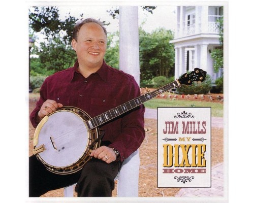 Jim Mills - My Dixie Home