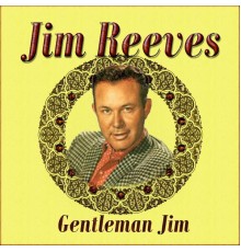 Jim Reeves - Gentleman Jim