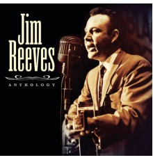 Jim Reeves - Anthology