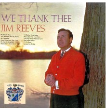 Jim Reeves - We Thank Thee