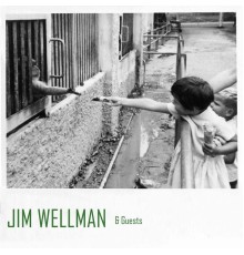 Jim Wellman - Jim Wellman & Guests