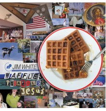 Jim White - Waffles, Triangles & Jesus