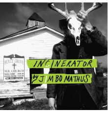 Jimbo Mathus - Incinerator