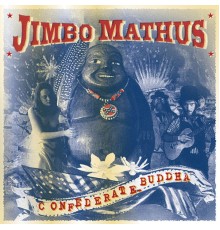 Jimbo Mathus - Confederate Buddha