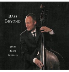 Jimmi Roger Pedersen - Bass Beyond