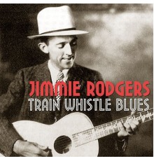 Jimmie Rodgers - Train Whistle Blues