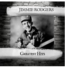 Jimmie Rodgers - Greatest Hits