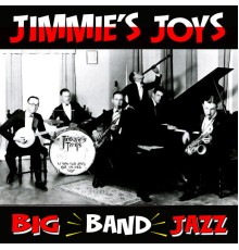 Jimmie’s Joys - Big Band Jazz 1923-1928