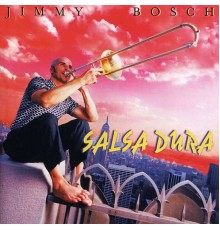 Jimmy Bosch - Salsa Dura